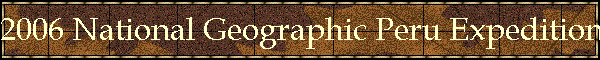 2006 National Geographic Peru Expedition